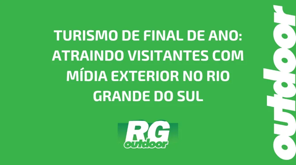 TURISMO DE FINAL DE ANO: ATRAINDO VISITANTES COM M&Iacute;DIA EXTERIOR NO RIO GRANDE DO SUL