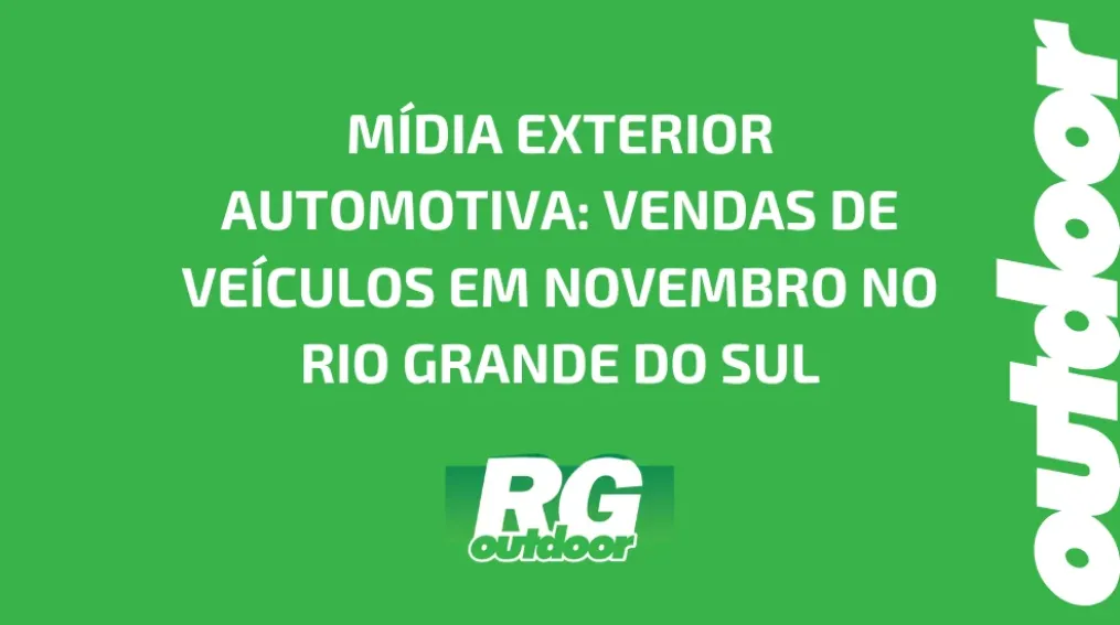 M&Iacute;DIA EXTERIOR AUTOMOTIVA: VENDAS DE VE&Iacute;CULOS EM NOVEMBRO NO RIO GRANDE DO SUL
