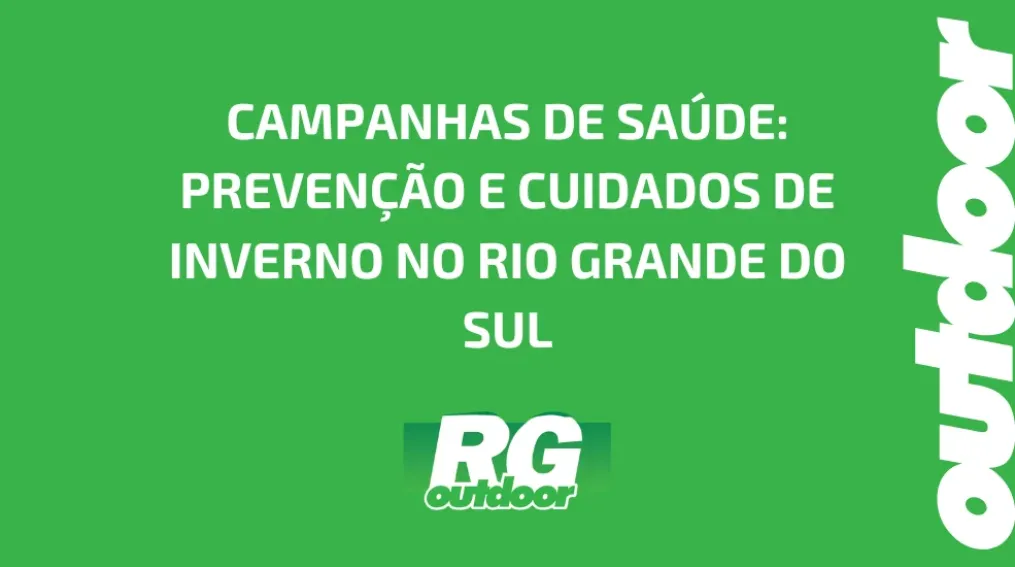 CAMPANHAS DE SA&Uacute;DE: PREVEN&Ccedil;&Atilde;O E CUIDADOS DE INVERNO NO RIO GRANDE DO SUL