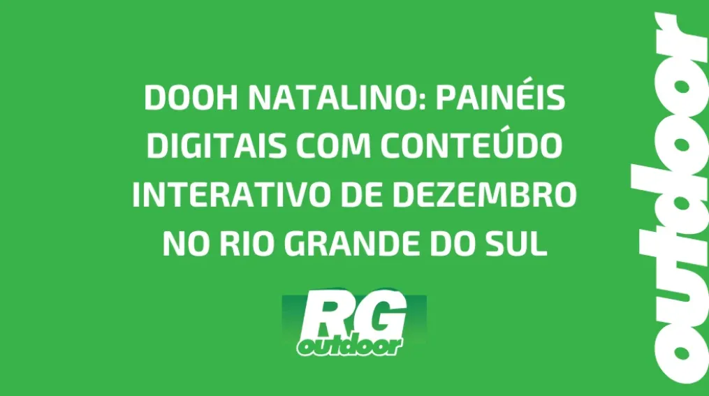 DOOH NATALINO: PAIN&Eacute;IS DIGITAIS COM CONTE&Uacute;DO INTERATIVO DE DEZEMBRO NO RIO GRANDE DO SUL