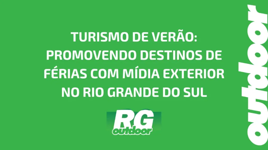 TURISMO DE VER&Atilde;O: PROMOVENDO DESTINOS DE F&Eacute;RIAS COM M&Iacute;DIA EXTERIOR NO RIO GRANDE DO SUL