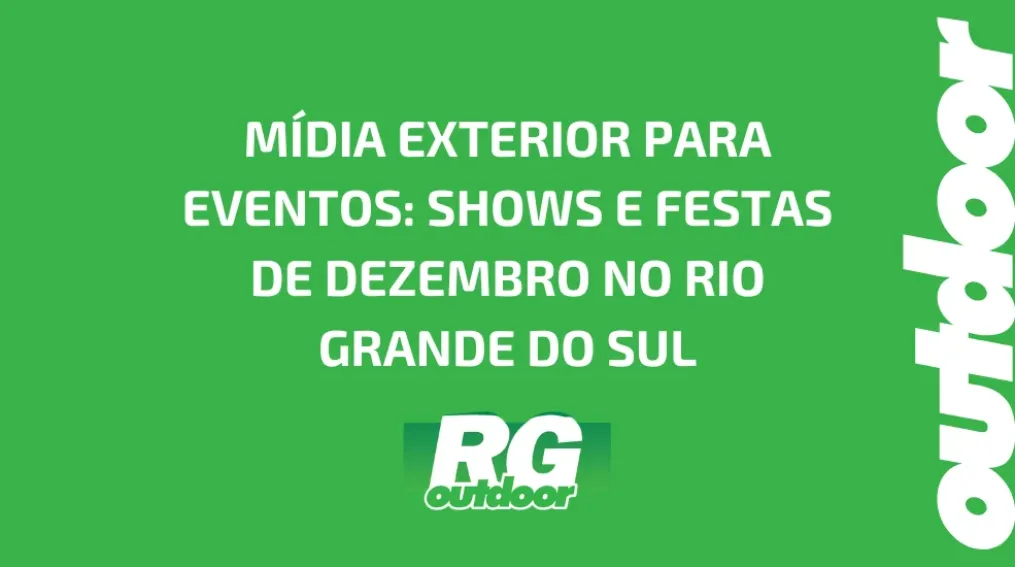 M&Iacute;DIA EXTERIOR PARA EVENTOS: SHOWS E FESTAS DE DEZEMBRO NO RIO GRANDE DO SUL