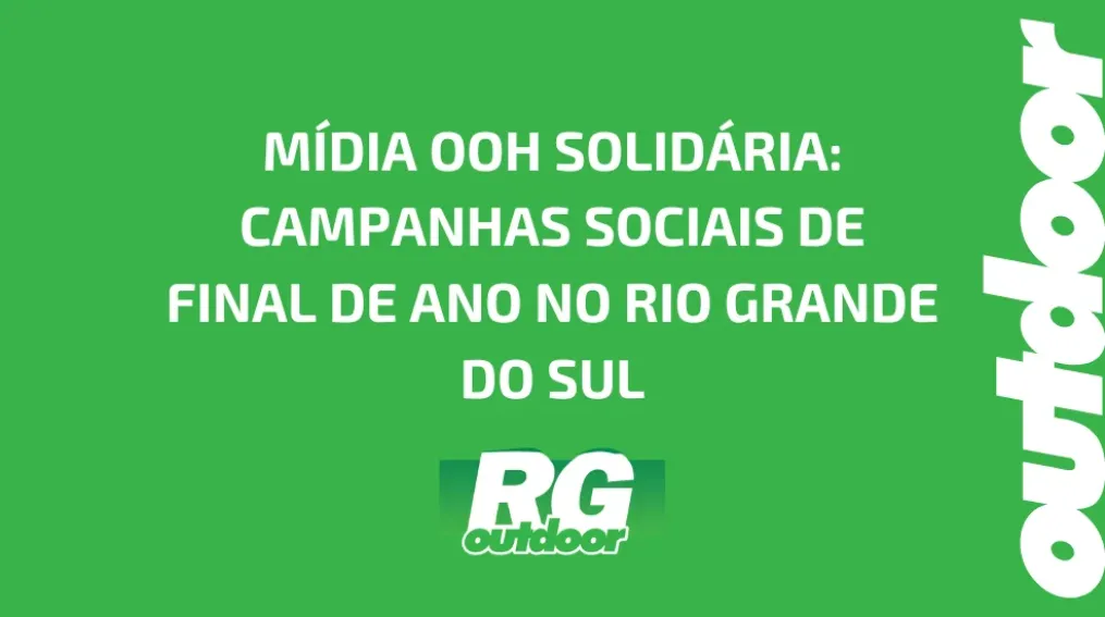 M&Iacute;DIA OOH SOLID&Aacute;RIA: CAMPANHAS SOCIAIS DE FINAL DE ANO NO RIO GRANDE DO SUL