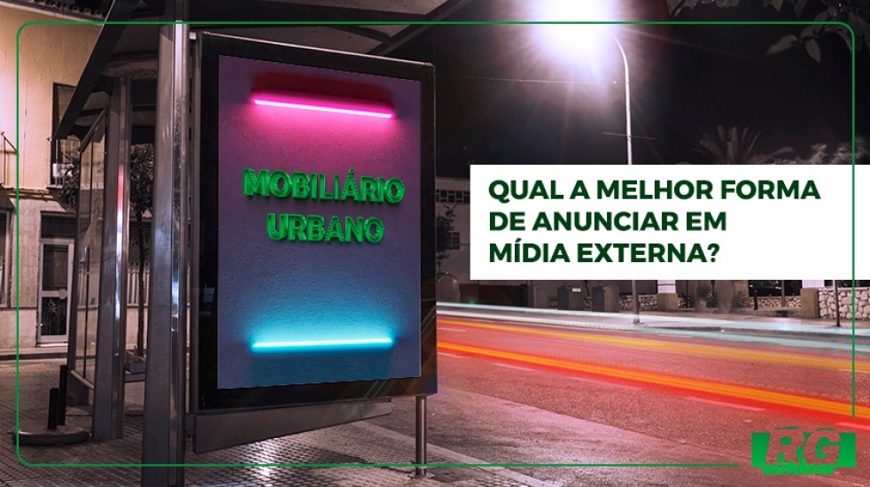 Qual a melhor forma de an&uacute;ncio Midia Externa: Mobili&aacute;rio Urbano