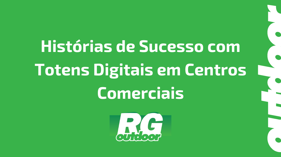 Hist&oacute;rias de Sucesso com Totens Digitais em Centros Comerciais