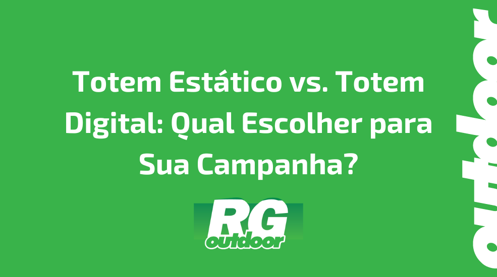 Totem Est&aacute;tico vs. Totem Digital: Qual Escolher para Sua Campanha?