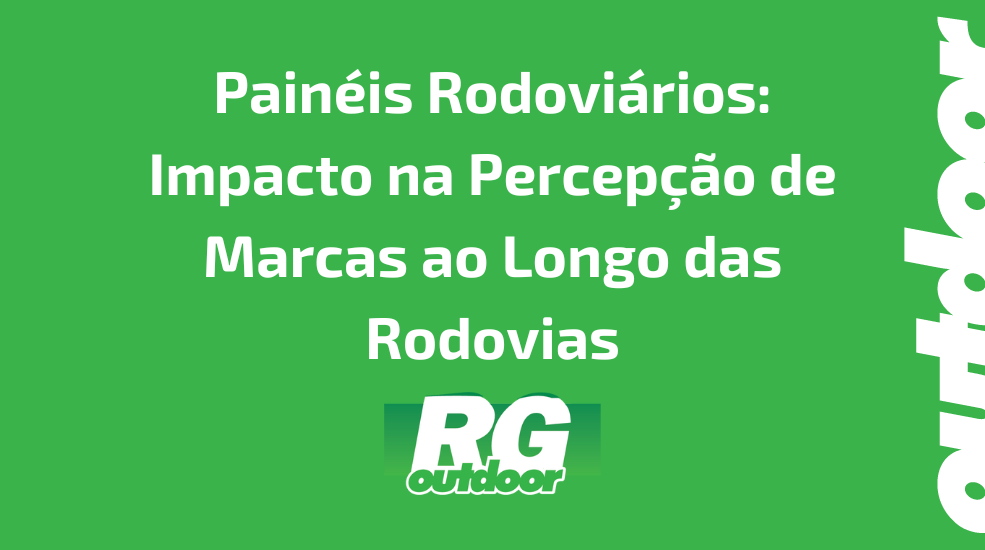 Pain&eacute;is Rodovi&aacute;rios: Impacto na Percep&ccedil;&atilde;o de Marcas ao Longo das Rodovias