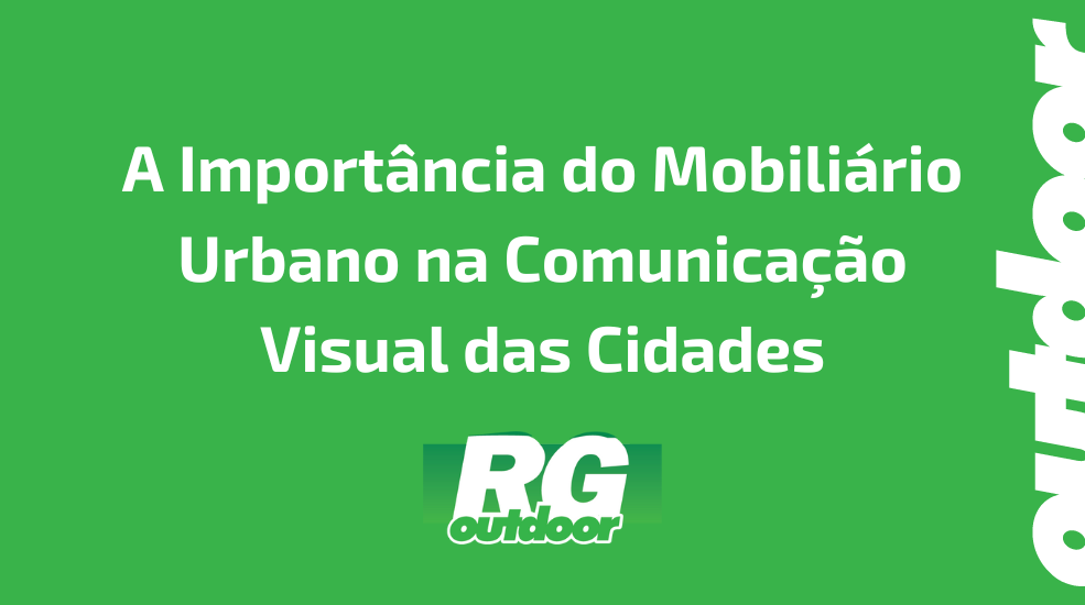 A Import&acirc;ncia do Mobili&aacute;rio Urbano na Comunica&ccedil;&atilde;o Visual das Cidades