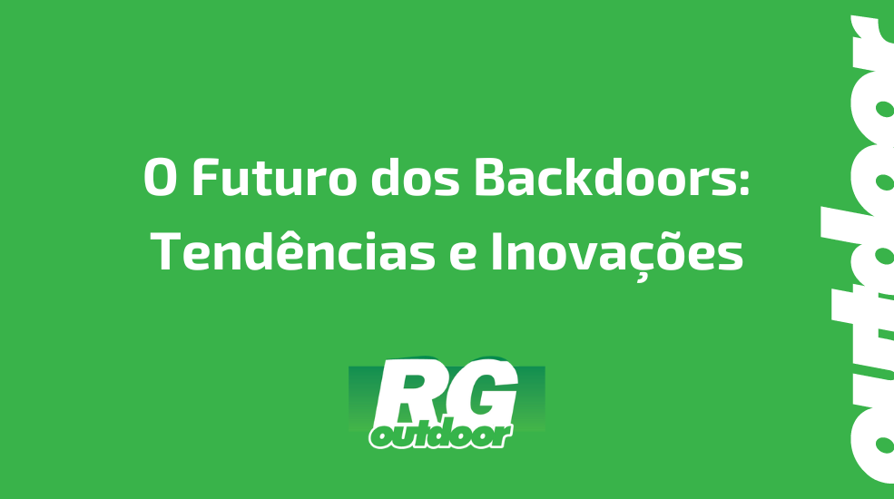 O Futuro dos Backdoors: Tend&ecirc;ncias e Inova&ccedil;&otilde;es