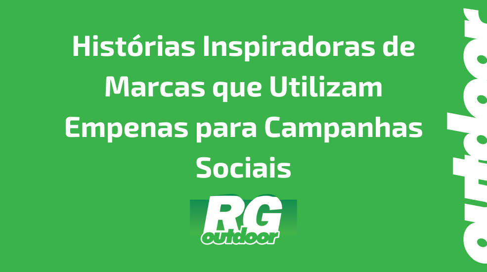 Hist&oacute;rias Inspiradoras de Marcas que Utilizam Empenas para Campanhas Sociais