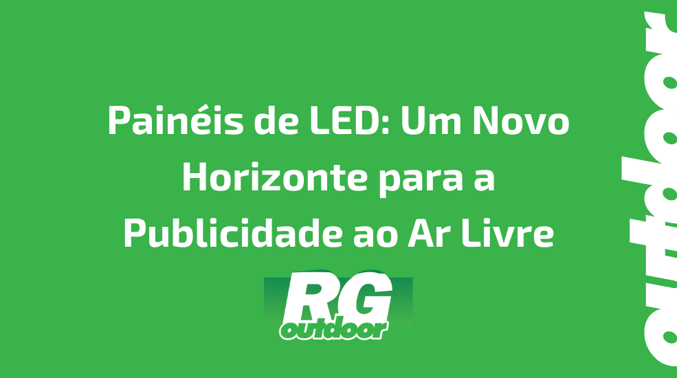 Pain&eacute;is de LED: Um Novo Horizonte para a Publicidade ao Ar Livre
