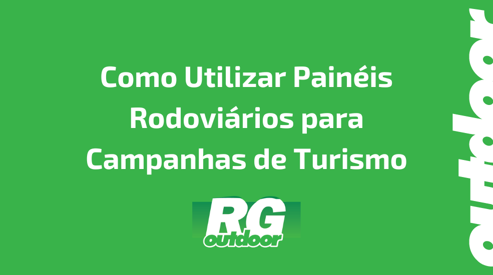 Como Utilizar Pain&eacute;is Rodovi&aacute;rios para Campanhas de Turismo