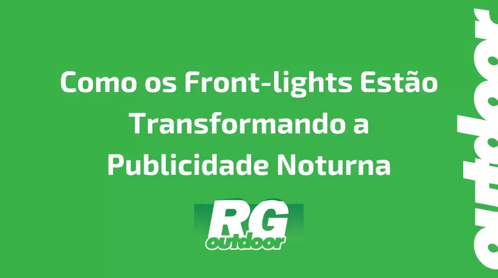 Como os Front-lights Est&atilde;o Transformando a Publicidade Noturna