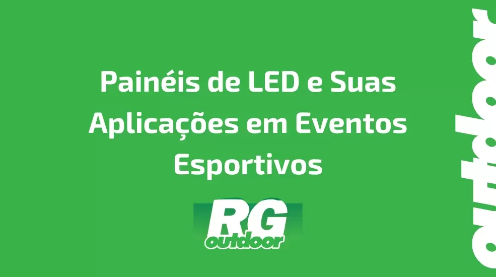 Pain&eacute;is de LED e Suas Aplica&ccedil;&otilde;es em Eventos Esportivos