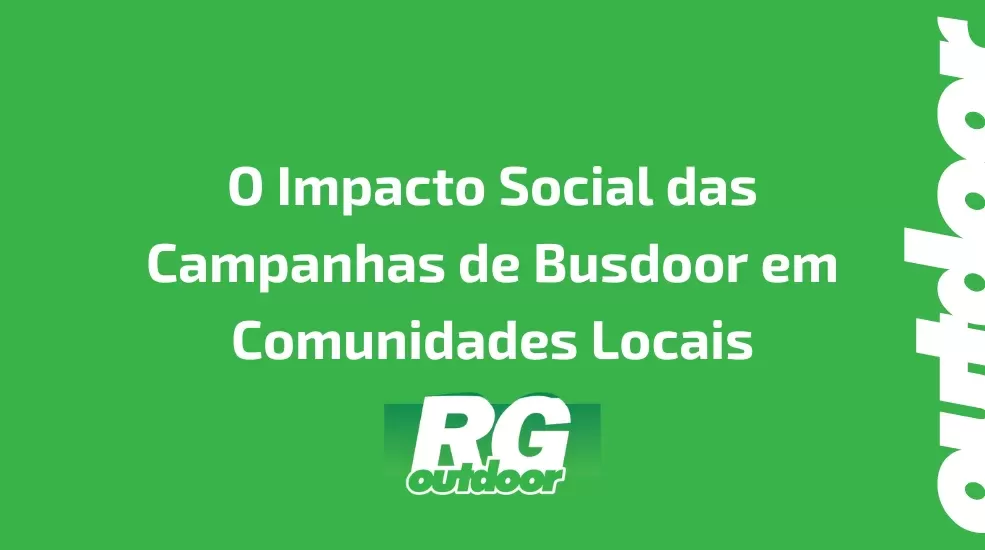 O Impacto Social das Campanhas de Busdoor em Comunidades Locais