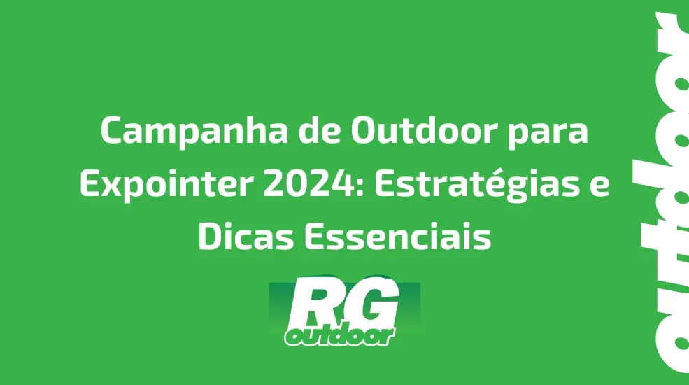 Campanha de Outdoor para Expointer 2024: Estrat&eacute;gias e Dicas Essenciais