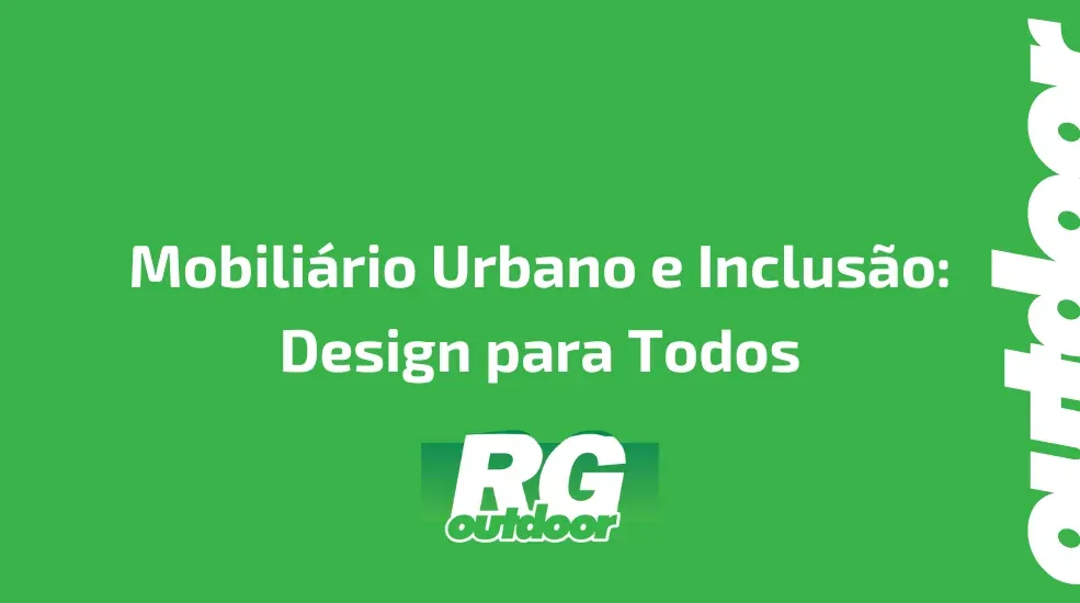 Mobili&aacute;rio Urbano e Inclus&atilde;o: Design para Todos