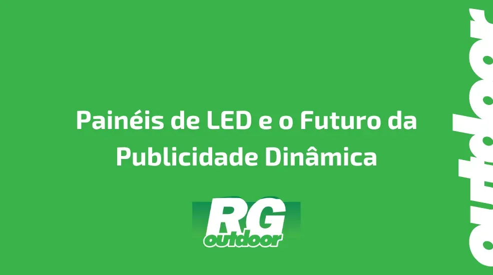 Pain&eacute;is de LED e o Futuro da Publicidade Din&acirc;mica