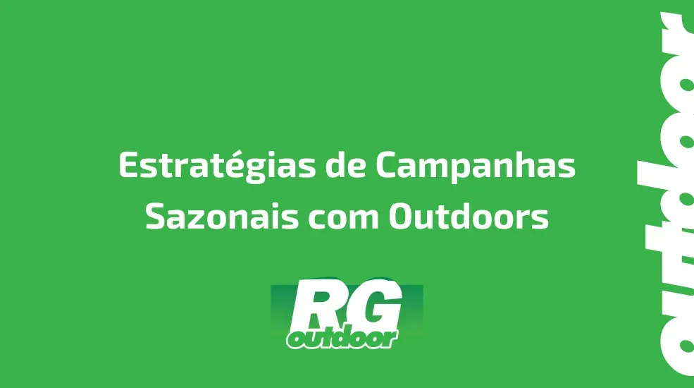 Estrat&eacute;gias de Campanhas Sazonais com Outdoors
