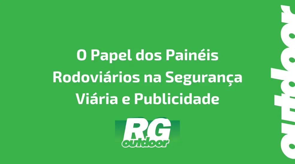 O Papel dos Pain&eacute;is Rodovi&aacute;rios na Seguran&ccedil;a Vi&aacute;ria e Publicidade