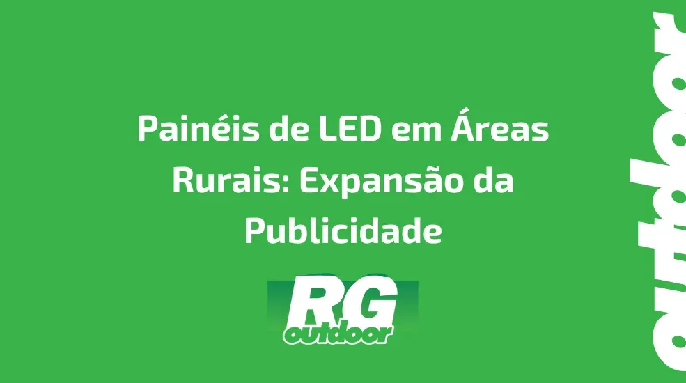 Pain&eacute;is de LED em &Aacute;reas Rurais: Expans&atilde;o da Publicidade