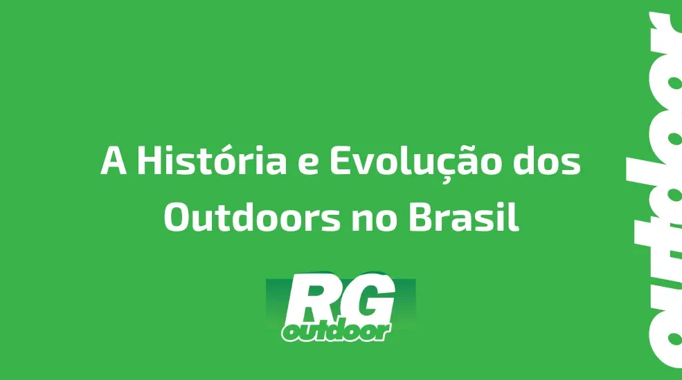 A Hist&oacute;ria e Evolu&ccedil;&atilde;o dos Outdoors no Brasil