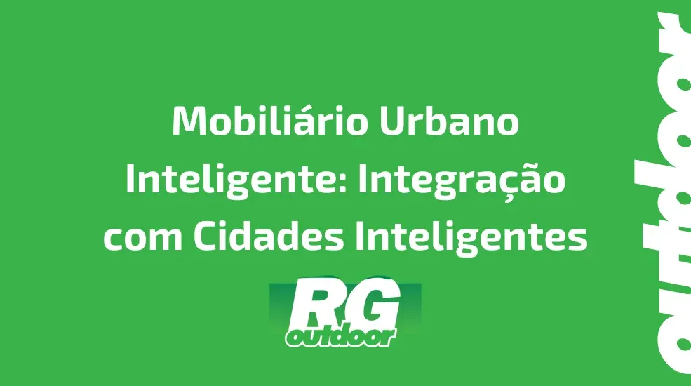 Mobili&aacute;rio Urbano Inteligente: Integra&ccedil;&atilde;o com Cidades Inteligentes