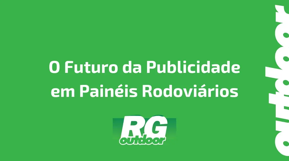 O Futuro da Publicidade em Pain&eacute;is Rodovi&aacute;rios