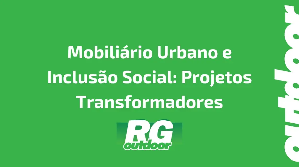 Mobili&aacute;rio Urbano e Inclus&atilde;o Social: Projetos Transformadores
