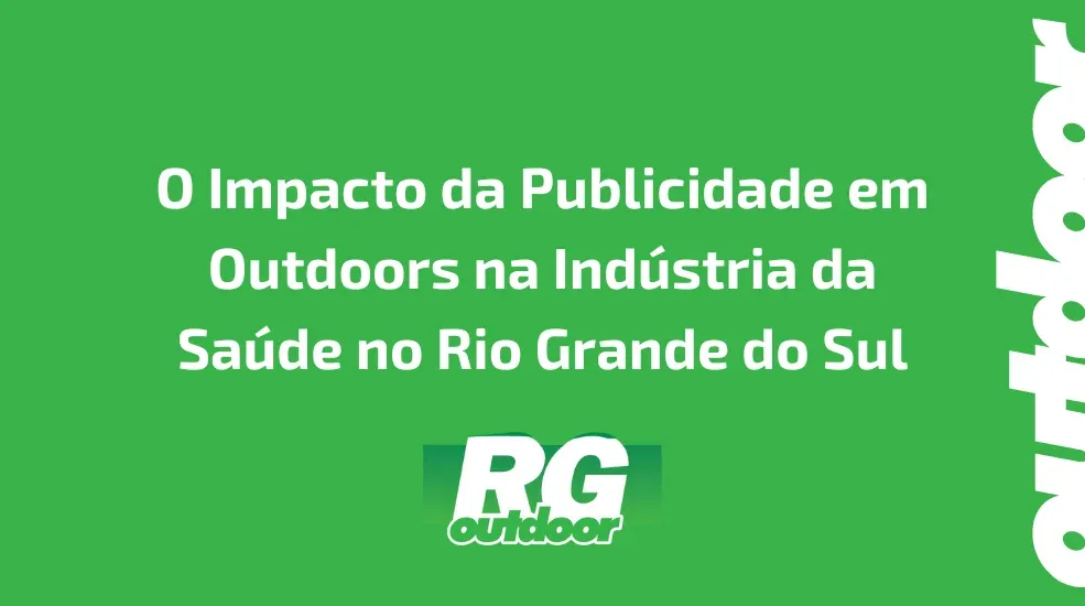 O Impacto da Publicidade em Outdoors na Ind&uacute;stria da Sa&uacute;de no Rio Grande do Sul