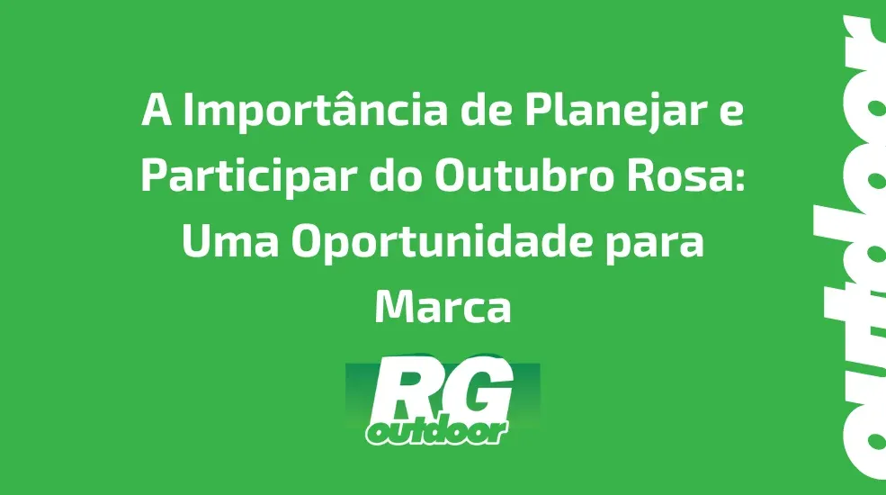 A Import&acirc;ncia de Planejar e Participar do Outubro Rosa: Uma Oportunidade para Marca