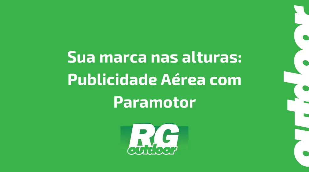 Sua marca nas alturas: Publicidade A&eacute;rea com Paramotor