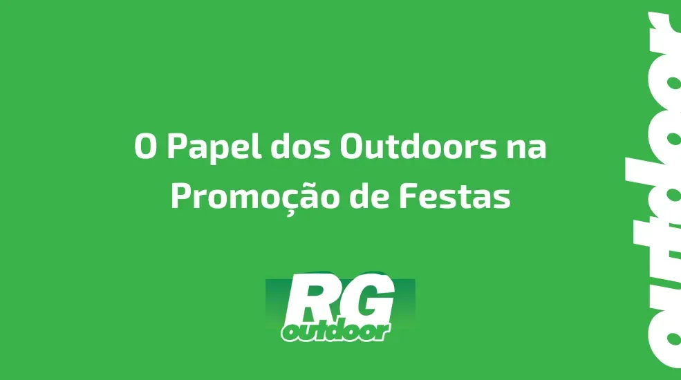 O Papel dos Outdoors na Promo&ccedil;&atilde;o de Festas