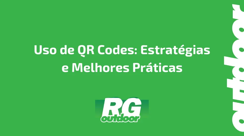 Uso de QR Codes: Estrat&eacute;gias e Melhores Pr&aacute;ticas