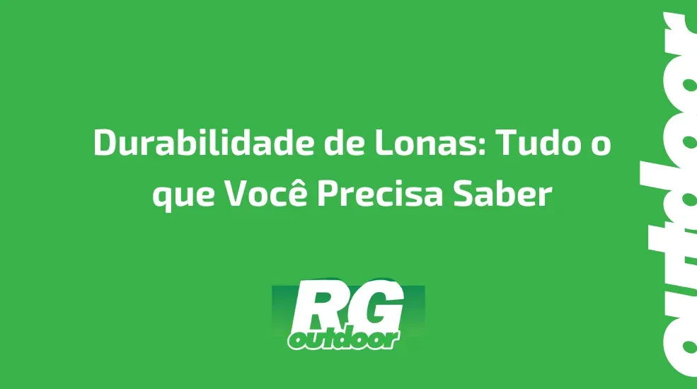 Durabilidade de Lonas: Tudo o que Voc&ecirc; Precisa Saber