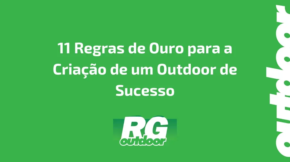 11 Regras de Ouro para a Cria&ccedil;&atilde;o de um Outdoor de Sucesso