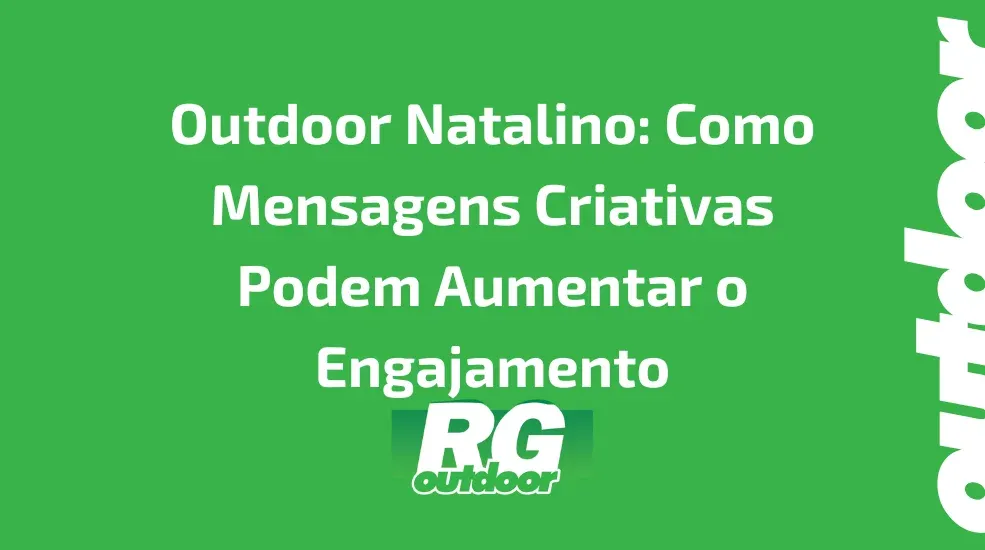 Outdoor Natalino: Como Mensagens Criativas Podem Aumentar o Engajamento