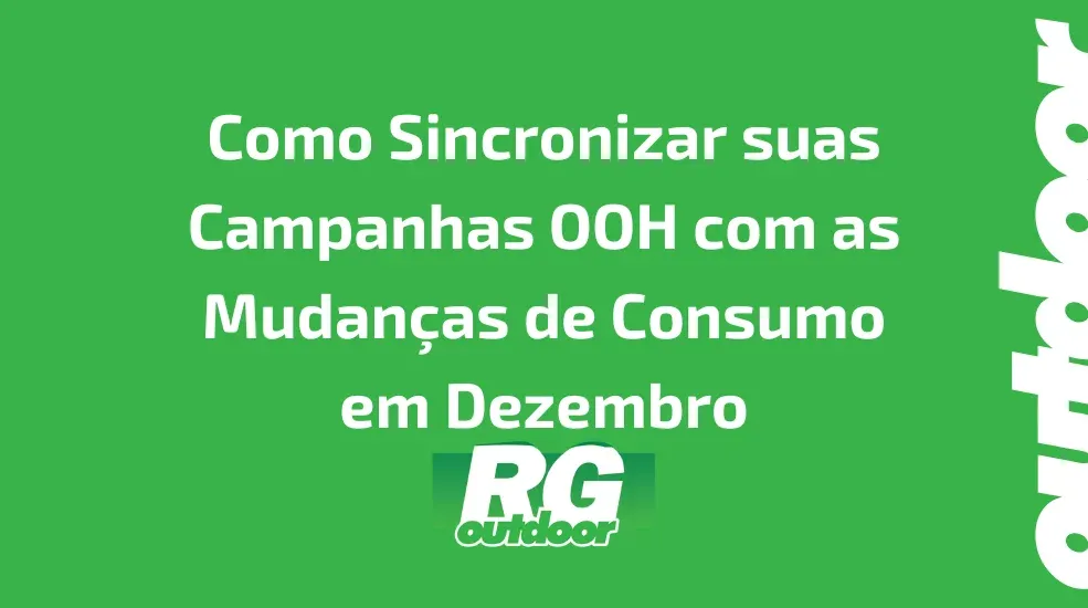 Como Sincronizar suas Campanhas OOH com as Mudan&ccedil;as de Consumo em Dezembro