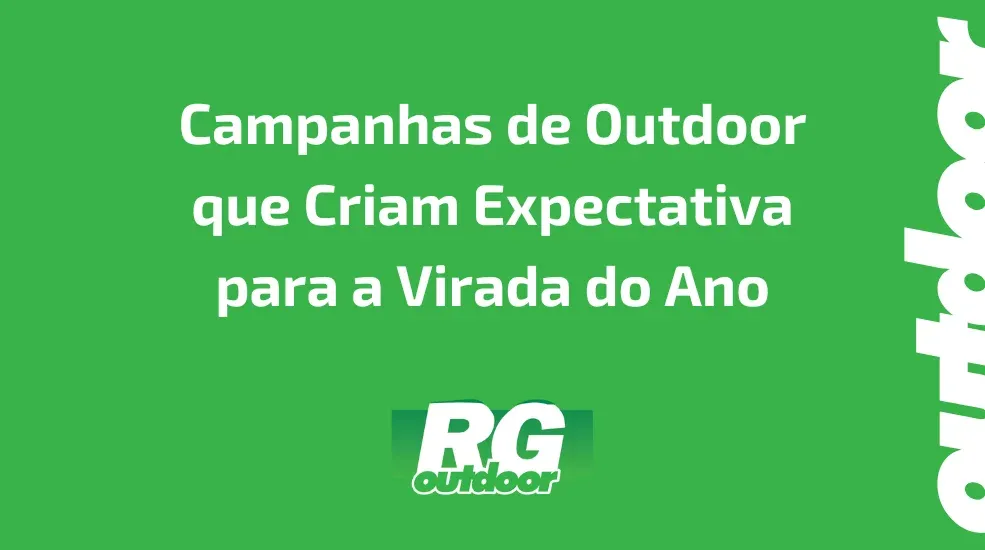 Campanhas de Outdoor que Criam Expectativa para a Virada do Ano