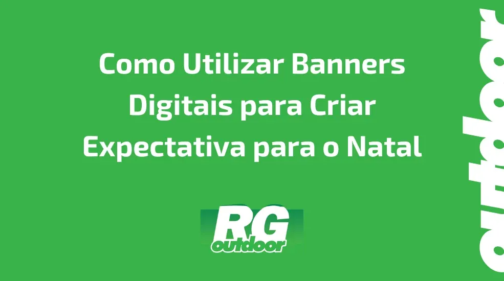 Como Utilizar Banners Digitais para Criar Expectativa para o Natal