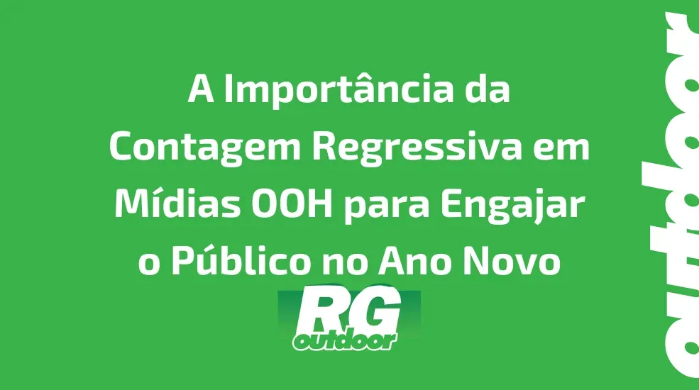 A Import&acirc;ncia da Contagem Regressiva em M&iacute;dias OOH para Engajar o P&uacute;blico no Ano Novo