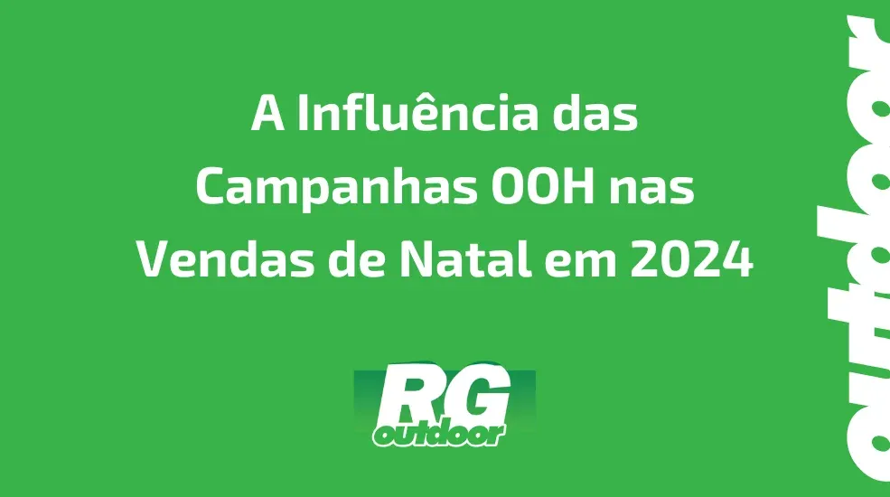 A Influ&ecirc;ncia das Campanhas OOH nas Vendas de Natal em 2024