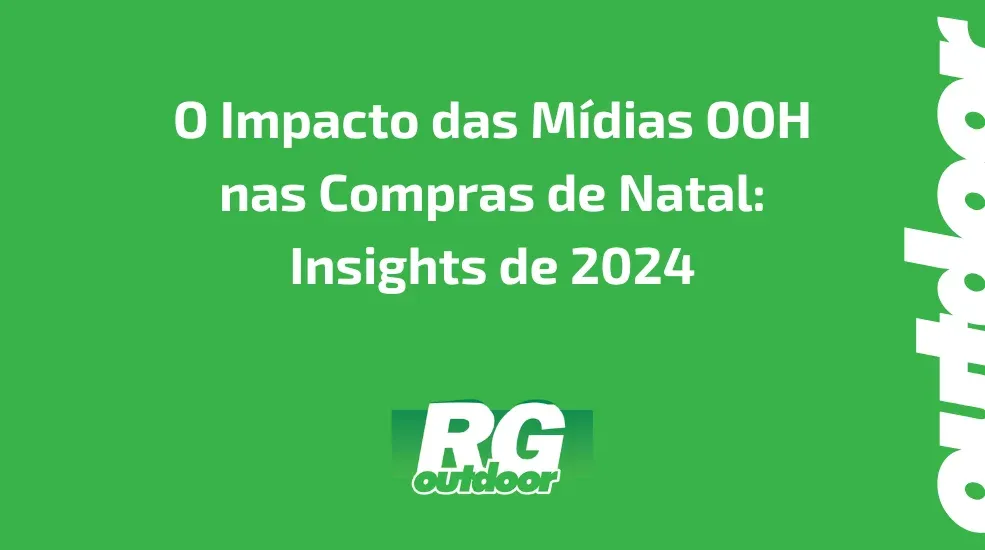 O Impacto das M&iacute;dias OOH nas Compras de Natal: Insights de 2024