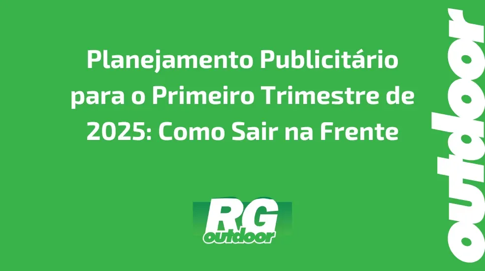 Planejamento Publicit&aacute;rio para o Primeiro Trimestre de 2025: Como Sair na Frente