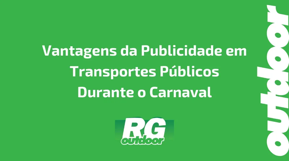 Vantagens da Publicidade em Transportes P&uacute;blicos Durante o Carnaval