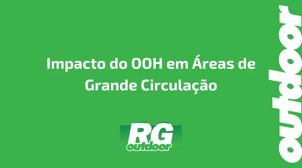 Impacto do OOH em &Aacute;reas de Grande Circula&ccedil;&atilde;o