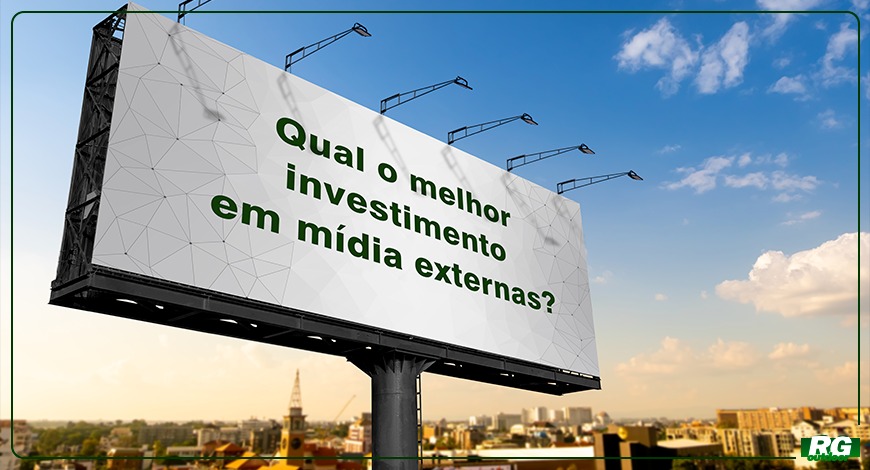 Qual melhor investimento em m&iacute;dia externas?